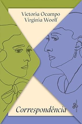 Victoria Ocampo & Virginia Woolf - Correspondência