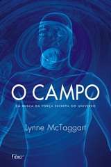  O campo: A força secreta que move o universo: 9788576575672:  Lynne McTaggart: Books